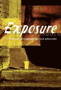 bokomslag Exposure - som synsätt, förhållningssätt och arbetssätt
