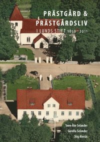 bokomslag Prästgård och prästgårdsliv i Lunds stift 1850-2011
