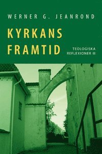 bokomslag Kyrkans framtid: Teologiska reflexioner III