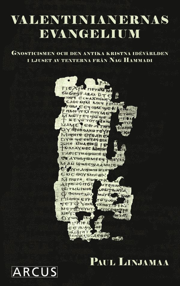 Valentinianernas evangelium : gnosticismen och den antika kristna idévärlden i ljuset av texterna från Nag Hammadi 1