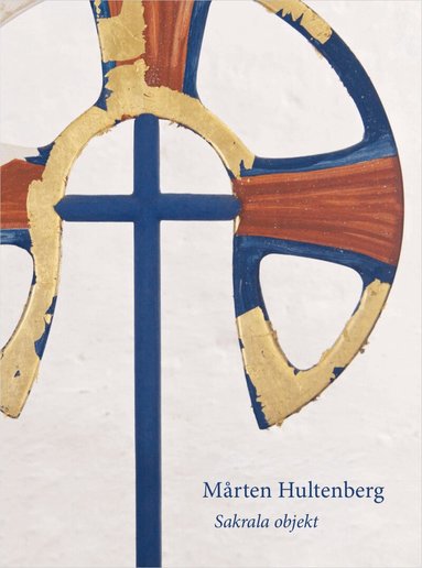 Cecilia Hildeman Sjölin, K. G. Hammar - Mårten Hultenberg : sakrala objekt, Inbunden