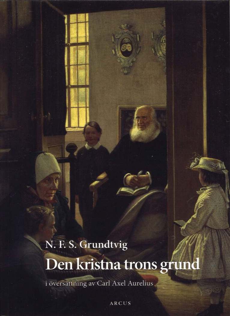 Nikolai Frederik Severin Grundtvig - Den kristna trons grund : utdrag ur Den christelige Børnelærdom, Häftad