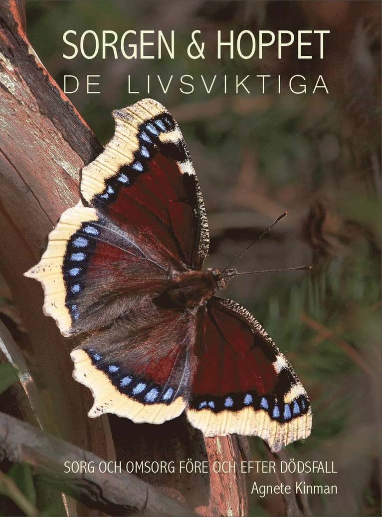 Agnete Kinman - Sorgen & hoppet, de livsviktiga : Sorg och omsorg före och efter dödsfall, Häftad