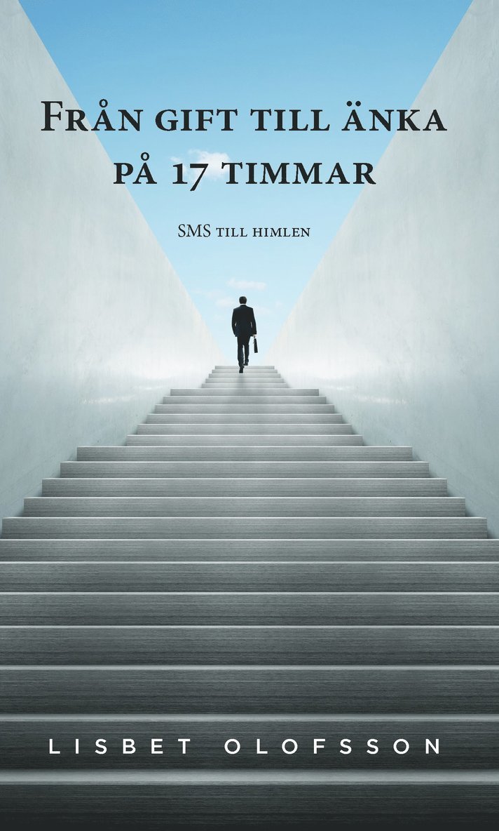 Lisbet Olofsson - Från gift till änka på 17 timmar : SMS till himlen, Häftad