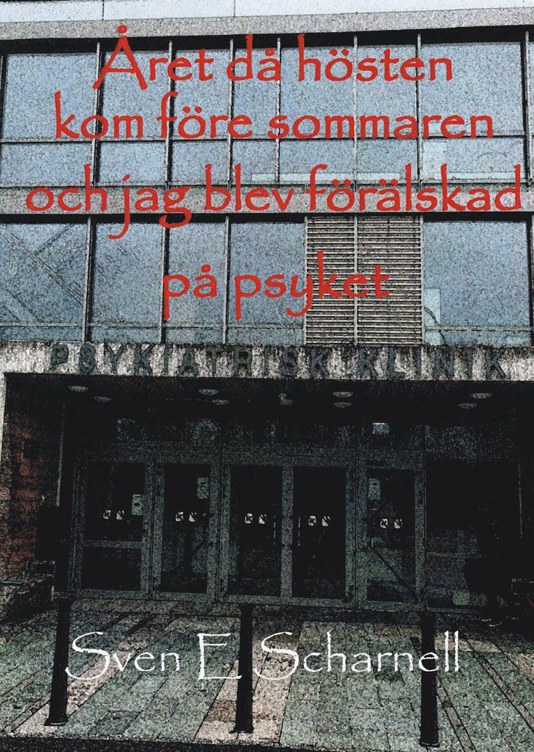 Sven scharnell - Året då hösten kom före sommaren och jag blev förälskad på psyket, Häftad
