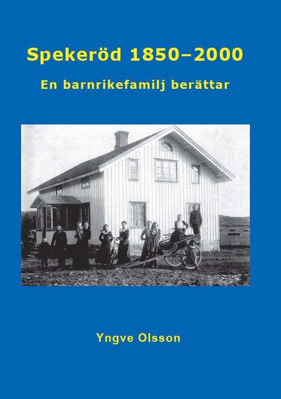 Spekeröd 1850 - 2000 : en barnrikefamilj berättar 1