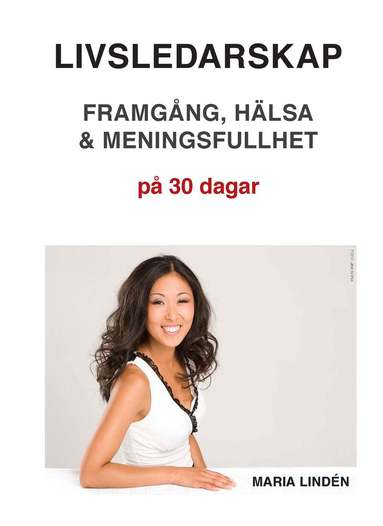 Maria Lindén - Livsledarskap : framgång, hälsa & meningsfullhet på 30 dagar, Häftad