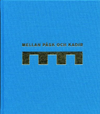 Ann Pettersson, Anna Ulfstrand - Mellan påsk och kadir. Högtider i förändring, Inbunden