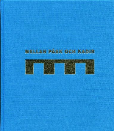 bokomslag Mellan Påsk och Kadir : högtider i förändring