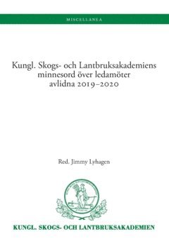 bokomslag Kungl. Skogs- och Lantbruksakademiens minnesord över ledamöter avlidna 2019-2020