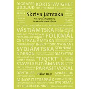 Skriva jämtska - Ortografisk vägledning för skandinaviska folkmål