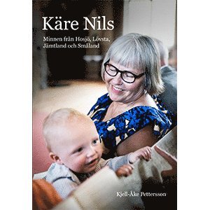 Käre Nils - Minnen från Hosjö, Lövsta, Jämtland och Småland 1