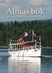 bokomslag Almas bok : historien om ångbåten Alma af Stafre 1873-2023