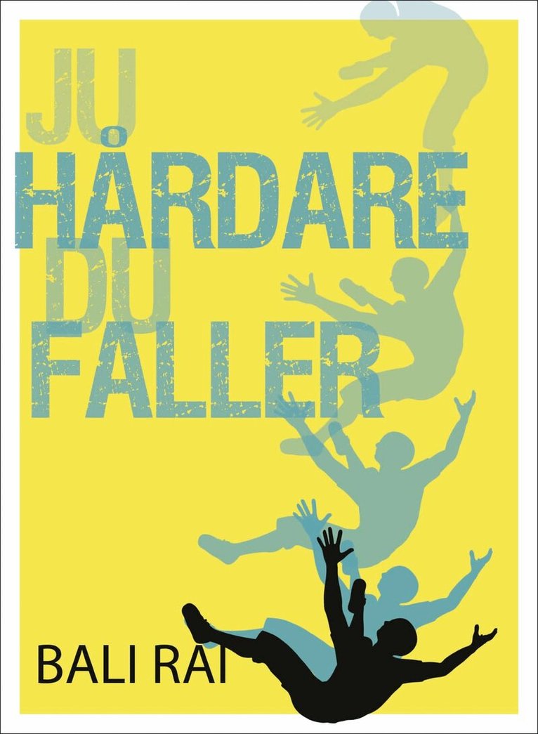 Bali Rai - Ju hårdare du faller, Inbunden
