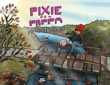 Sebastian Matar - Pixie och Pappa på höstpromenad, Inbunden