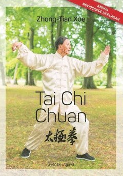 Zhong-Tian Xue - Tai Chi Chuan : Svensk utgåva – andra upplagan, Häftad