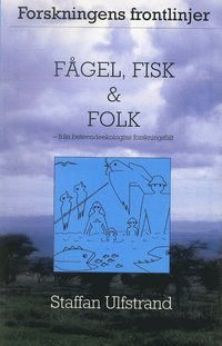 bokomslag Fågel, fisk och folk - Från beteendeekologins forskningsfält