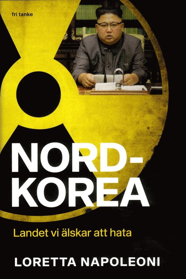 Loretta Napoleoni - Nordkorea : Landet vi älskar att hata, Inbunden