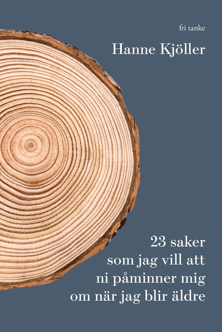 23 saker jag vill att ni påminner mig om när jag blir äldre 1