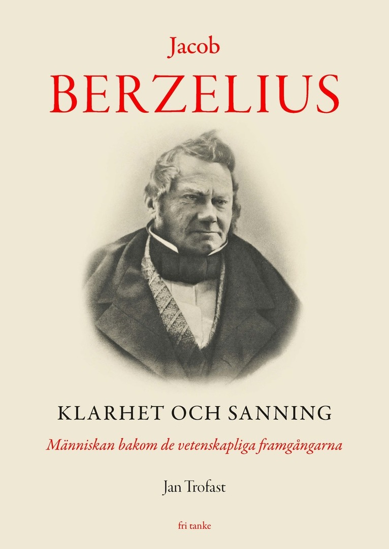 Jacob Berzelius : Klarhet och sanning - Människan bakom de vetenskapliga fr 1
