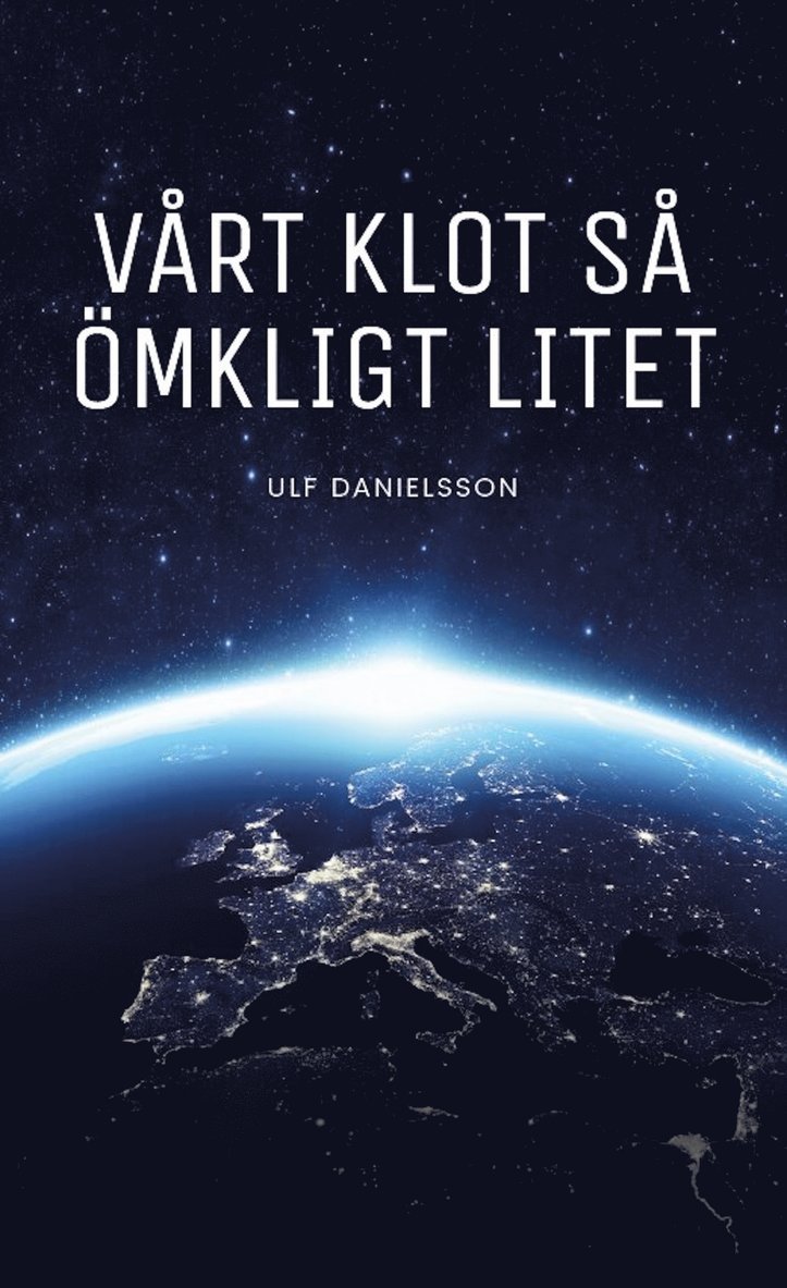 Vårt klot så ömkligt litet