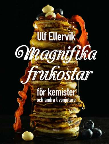 Ulf Ellervik - Magnifika frukostar : För kemister och andra livsnjutare, Inbunden