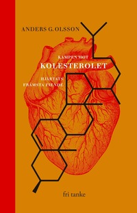 bokomslag Kampen mot kolesterolet : Hjärtats främsta fiende