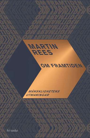 Martin Rees - Om framtiden : mänsklighetens utmaningar, Inbunden