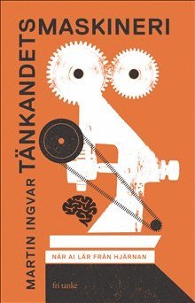 Martin Ingvar - Tänkandets maskineri : när AI lär från hjärnan, Inbunden