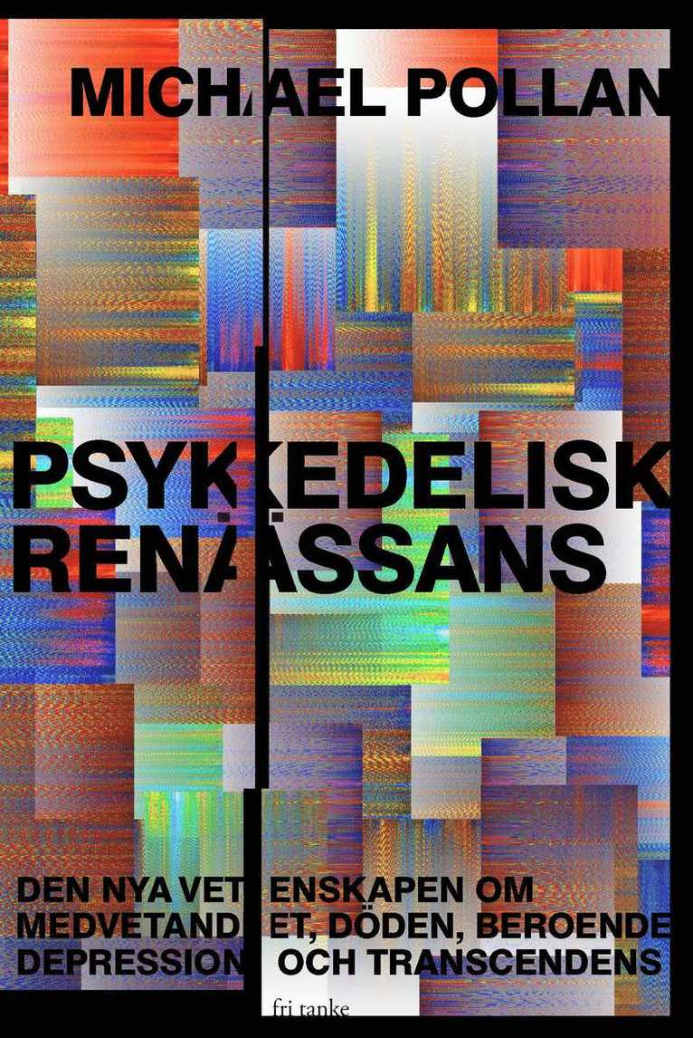 Psykedelisk renässans : den nya vetenskapen om medvetandet, döden, beroende, depression och transcedens 1