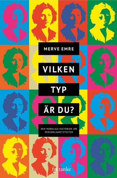 Merve Emre - Vilken typ är du? : varför du inte kan lita på personlighetstester, Inbunden