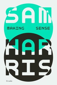 bokomslag Making sense : samtal med Sam Harris