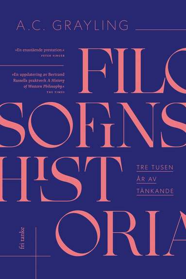 A. C. Grayling - Filosofins historia : tre tusen år av tänkande, Inbunden