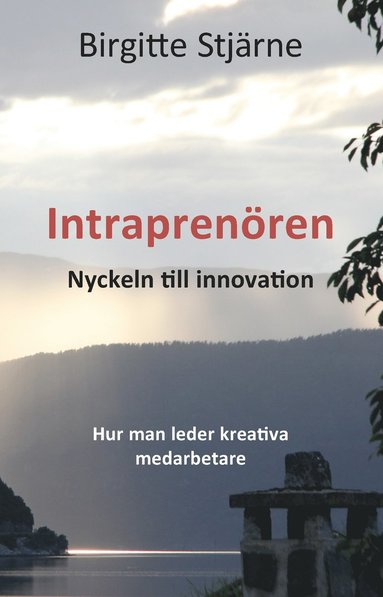 bokomslag Intraprenören : nyckeln till innovation - hur man leder kreativa medarbetare