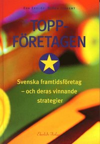 bokomslag Toppföretagen Svenska Framtidsföretag -och deras vinnande strategier