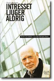 Oloph Hansson - Intresset ljuger aldrig. Striden om makten i och över Sveriges radio, Inbunden