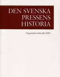 bokomslag Den svenska pressens historia band 1