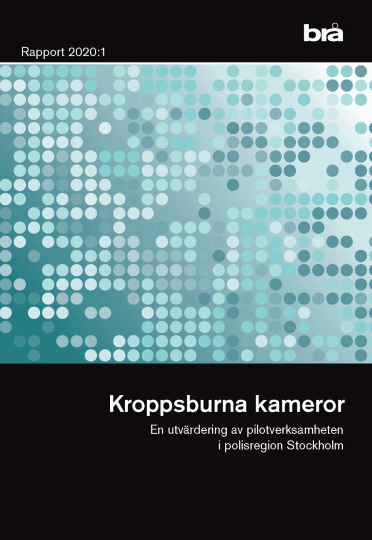 Kroppsburna kameror. Brå rapport 2020:1 : En utvärdering av pilotverksamhet i polisregion Stockholm 1