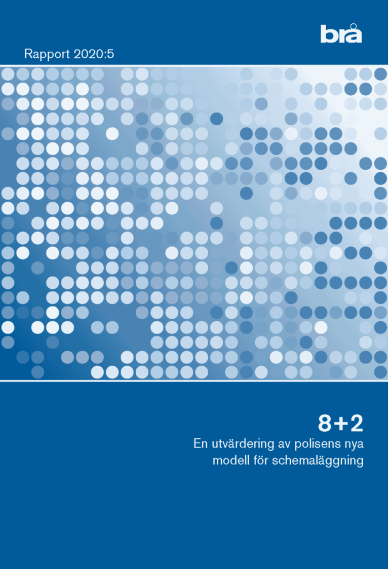 8+2 En utvärdering av polisens nya modell för schemaläggning  Brå rapport 2 1