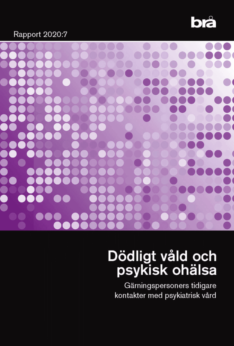 Dödligt våld och psykisk ohälsa. Brå rapport 2020:7 : Gärningspersoners tid 1