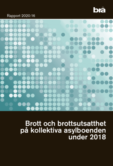 bokomslag Brott och brottsutsatthet på kollektiva asylboenden under 2018. Brå rapport