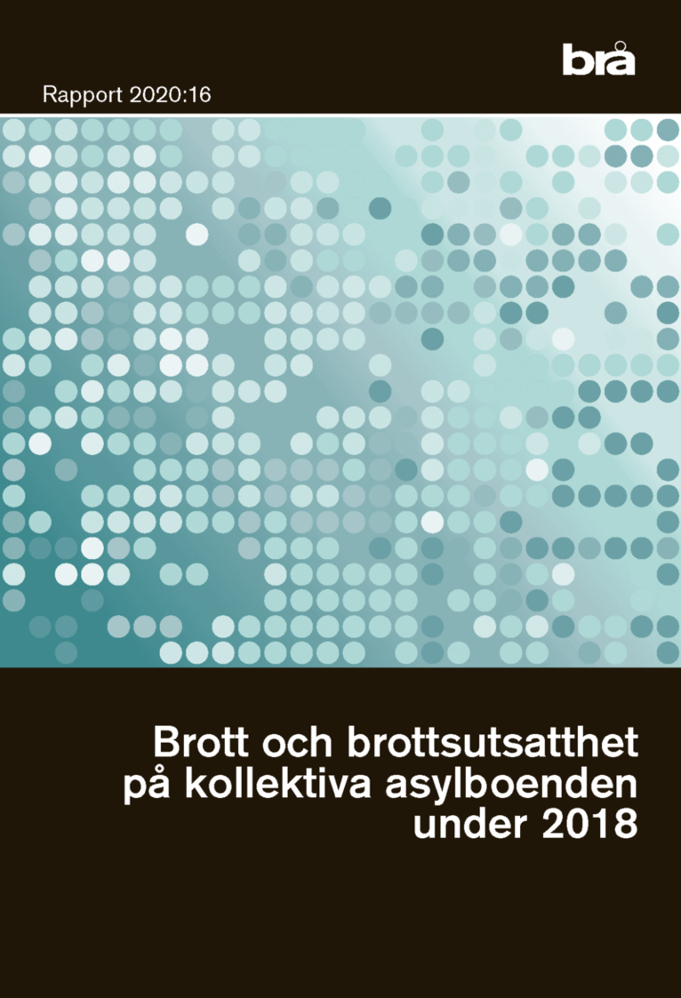 Brott och brottsutsatthet på kollektiva asylboenden under 2018. Brå rapport 1