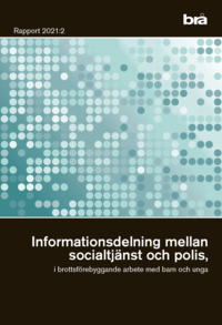 bokomslag Informationsdelning mellan socialtjänst och polis, i brottsförebyggande arbete med barn och unga