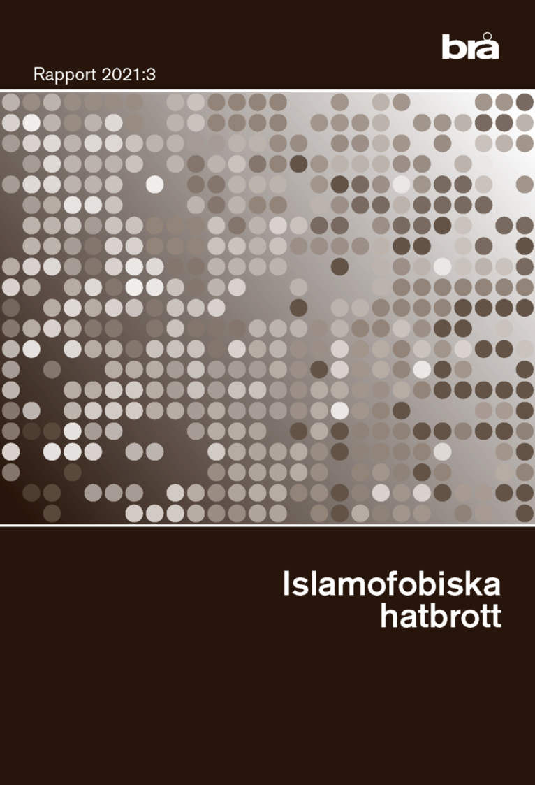Islamofobiska hatbrott. Brå rapport 2021:3 1