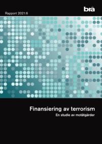 bokomslag Finansiering av terrorism. Brå rapport 2021:6 : En studie av motåtgärder
