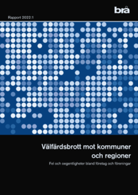 bokomslag Välfärdsbrott mot kommuner och regioner : fel och oegentligheter bland företag och föreningar