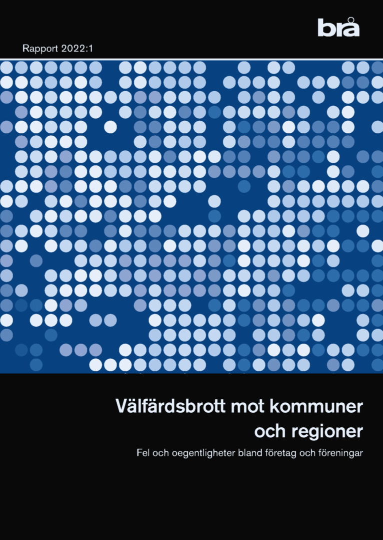 Välfärdsbrott mot kommuner och regioner : fel och oegentligheter bland företag och föreningar 1