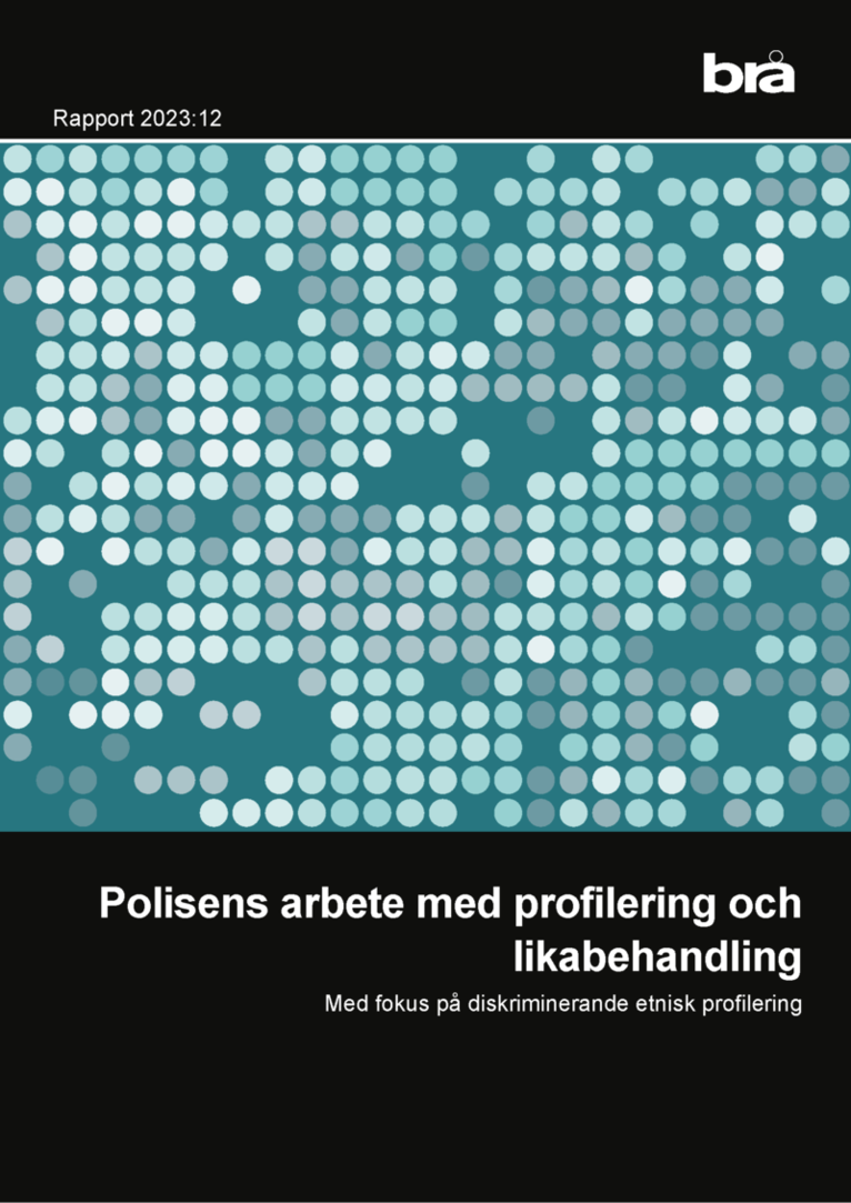 Polisens arbete med profilering och likabehandling : med fokus på diskriminerande etnisk profilering, Häftad