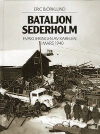 bokomslag Bataljon Sederholm : evakuering av Karelen i mars 1940