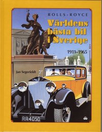 bokomslag Rolls Royce : världens bästa bil i Sverige 1911-1965